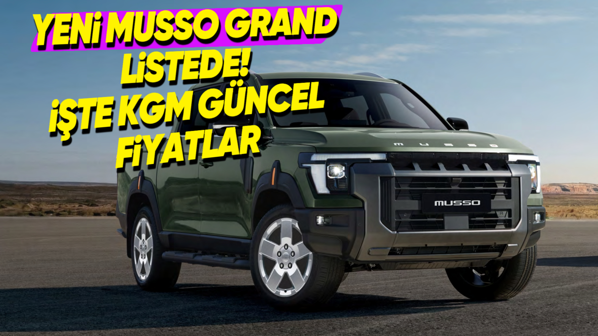 Ekim 2026 KGM SsangYong Fiyat Listesi: Yeni Musso Grand Listeye Girdi
